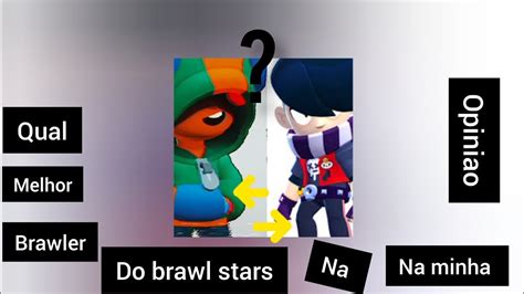 Qual E O Melhor Brawler Do Brawl YouTube