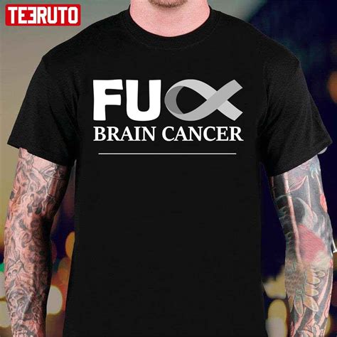 Fuck Brain Cancer Awareness Unisex T Shirt Teeruto