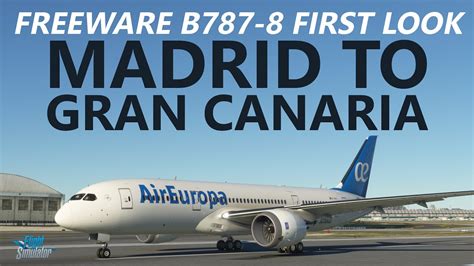 MSFS Freeware Boeing 787 8 First Look LIVE Madrid To Gran Canaria On