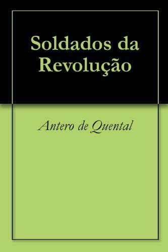 Soldados Da Revolu O Portuguese Edition By Antero De Quental Goodreads