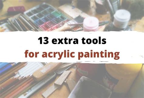 21 Tools For Acrylic Painting And Essential Supplies You Will Love To Use