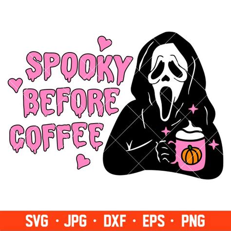 Spooky Before Coffee Scream Svg Halloween Svg Spooky Season Svg