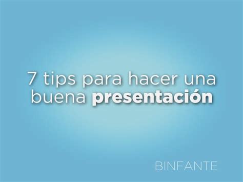 7 Tips Para Hacer Una Buena Presentación Ppt