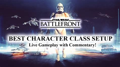 Best Character Class Setup In Star Wars Battlefront Best Card Hands