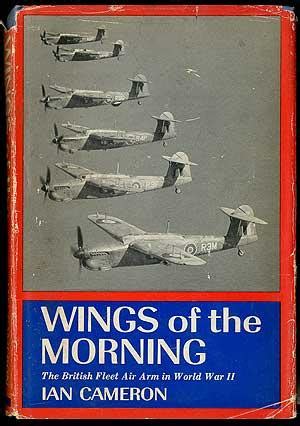 Wings Of The Morning The British Fleet Air Arm In World War II By