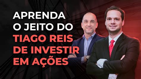 APRENDA O JEITO DO TIAGO REIS DE INVESTIR EM AÇÕES YouTube