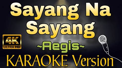 Sayang Na Sayang By Aegis Hd Opm Karaoke Version Youtube