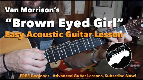 Easy Beginner Guitar Songs Van Morrison Brown Eyed Girl Full Lesson Chords Tabs And Lyrics