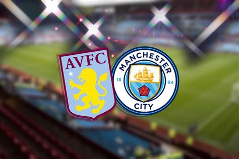 Aston Villa vs Man City LIVE! Premier League match stream, latest team ...