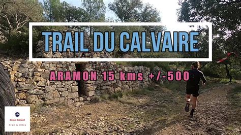 Aramon Trail Du Calvaire Kms Youtube