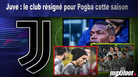 Juve le club résigné pour Pogba cette saison Football MAXIFOOT