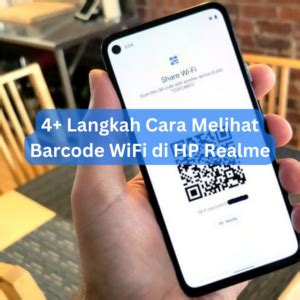 Langkah Cara Melihat Barcode Wifi Di Hp Realme