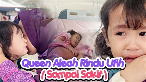 Queen Aleah Rindu Utih Sampai Sakit Youtube