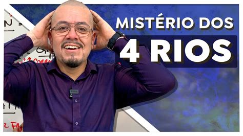 Mistério dos 4 rios no Éden Estudo Bíblico e Teológico YouTube