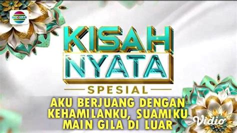 Jadwal Acara TV Jumat 9 Agustus 2024 Kisah Nyata Di Indosiar Enah