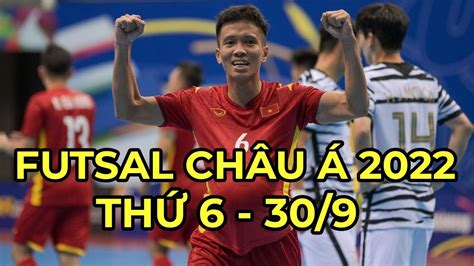 Kết Quả Bảng Xếp Hạng Lịch Thi Đấu VCK Futsal Châu Á 2022 Thứ 6