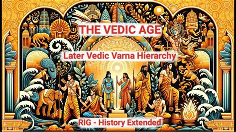 Later Vedic Varna Hierarchy The Vedic Age Rig Vedicage