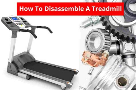 How To Disassemble A Treadmill Treadmill Removal Guide