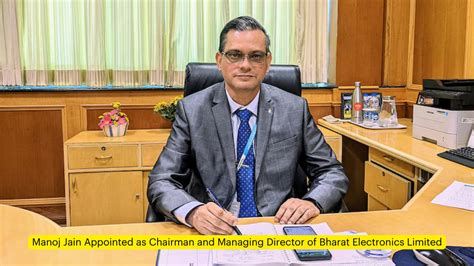 Manoj Jain Appointed As Chairman And Managing Director Of Bharat