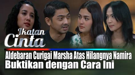 Ikatan Cinta Gercep Aldebaran Curigai Marsha Atas Hilangnya Namira