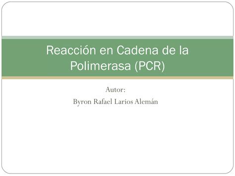 Reacción En Cadena De La Polimerasa Pcr Ppt