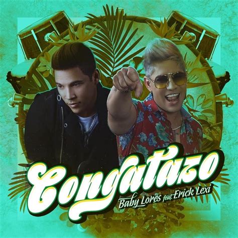 Baby Lores Erick Lexi El Congatazo Lyrics Genius Lyrics