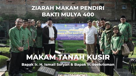 NAPAK TILAS ZIARAH MAKAM PENDIRI BAKTI MULYA 400 TANAH KUSIR YouTube