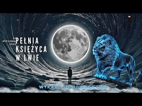 Pe Nia W Lwie Stycznia Wszystkie Znaki Zodiakuczas Odwagi I