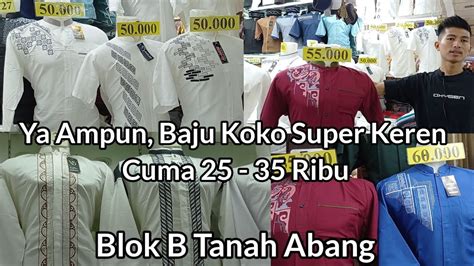 Baju Koko Keren Cuma 22 500 Buat Jualan Serba 35 Ribu Tanah Abang