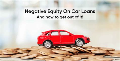 What is Negative Equity on Car Loans and how to get out of it