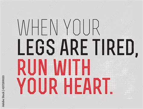 When Your Legs Are Tired Run With Your Heart Motivation Quote Stock