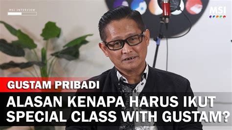 Apa Itu Special Class With Gustam Msi Interview Youtube