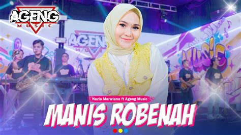 Manis Robenah Nazia Marwiana Ft Ageng Music Official Live Music