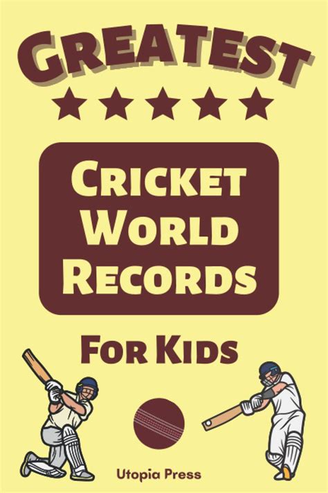 Greatest Cricket World Records For Kids Cricket Book Of World Records