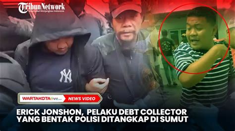 Erick Jonshon Debt Collector Yang Bentak Polisi Ditangkap Di Sumatera