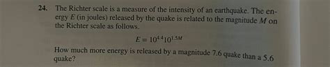 Solved The Richter Scale Is A Measure Of The Intensity Of Chegg