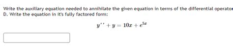 Solved Write The Auxiliary Equation Needed To Annihilate The Chegg