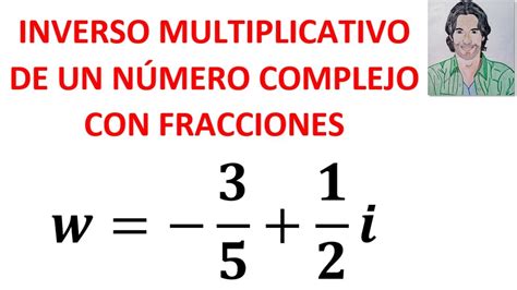 Cómo Hallar El Inverso Multiplicativo De Un Número Complejo Con