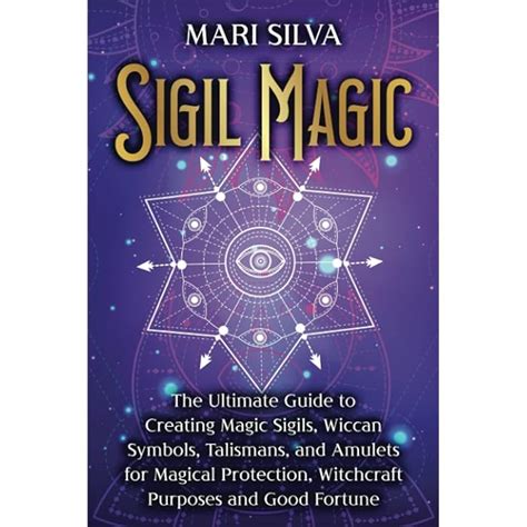 Buy Sigil Magic The Ultimate Guide To Creating Magic Sigils Wiccan