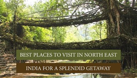 places  visit north east india tourist attractions