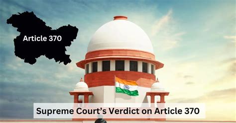 Article 370 In Jammu And Kashmir Key Highlights From Supreme Court Verdict