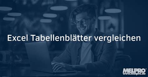 Excel Tabellenblätter vergleichen