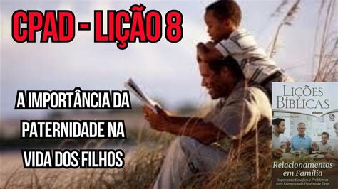 EBD CPAD Lição 8 2º Trim 23 A Importância da Paternidade na Vida