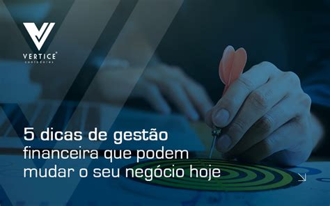 Descubra 5 dicas de gestão financeira que irão impulsionar o seu negócio