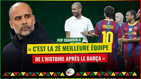 Guardiola Cest Léquipe La Plus Proche Du Barça Qui Est La Meilleure équipe De Lhistoire