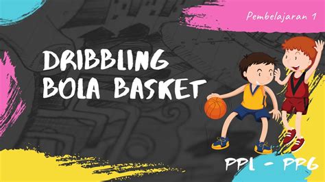 Ppl Pembelajaran Ppg Pjok Materi Dribbling Bola Basket Pbl Youtube