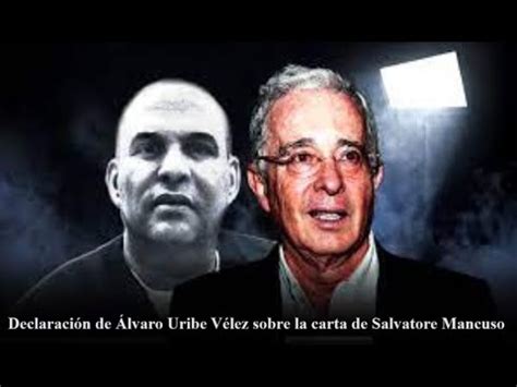 Declaración de Álvaro Uribe Vélez sobre la Carta de Salvatore Mancuso