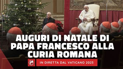 LIVE Discorso Di Papa Francesco Alla Curia Romana E Auguri Di Natale