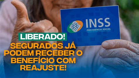 Liberado Segurados Do Inss J Podem Receber Benef Cio Reajuste