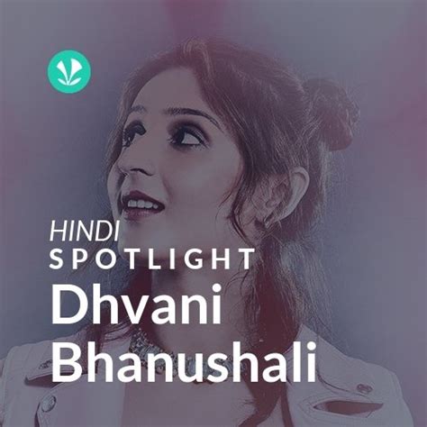 Dhvani Bhanushali Spotlight Latest Hindi Songs Online Jiosaavn